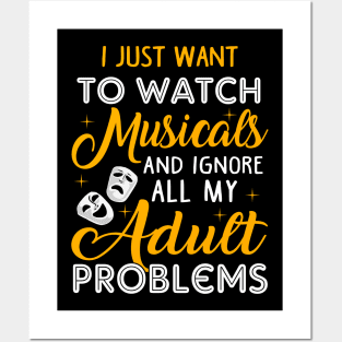 Watch Musicals and Ignore my Adult Poblems Posters and Art